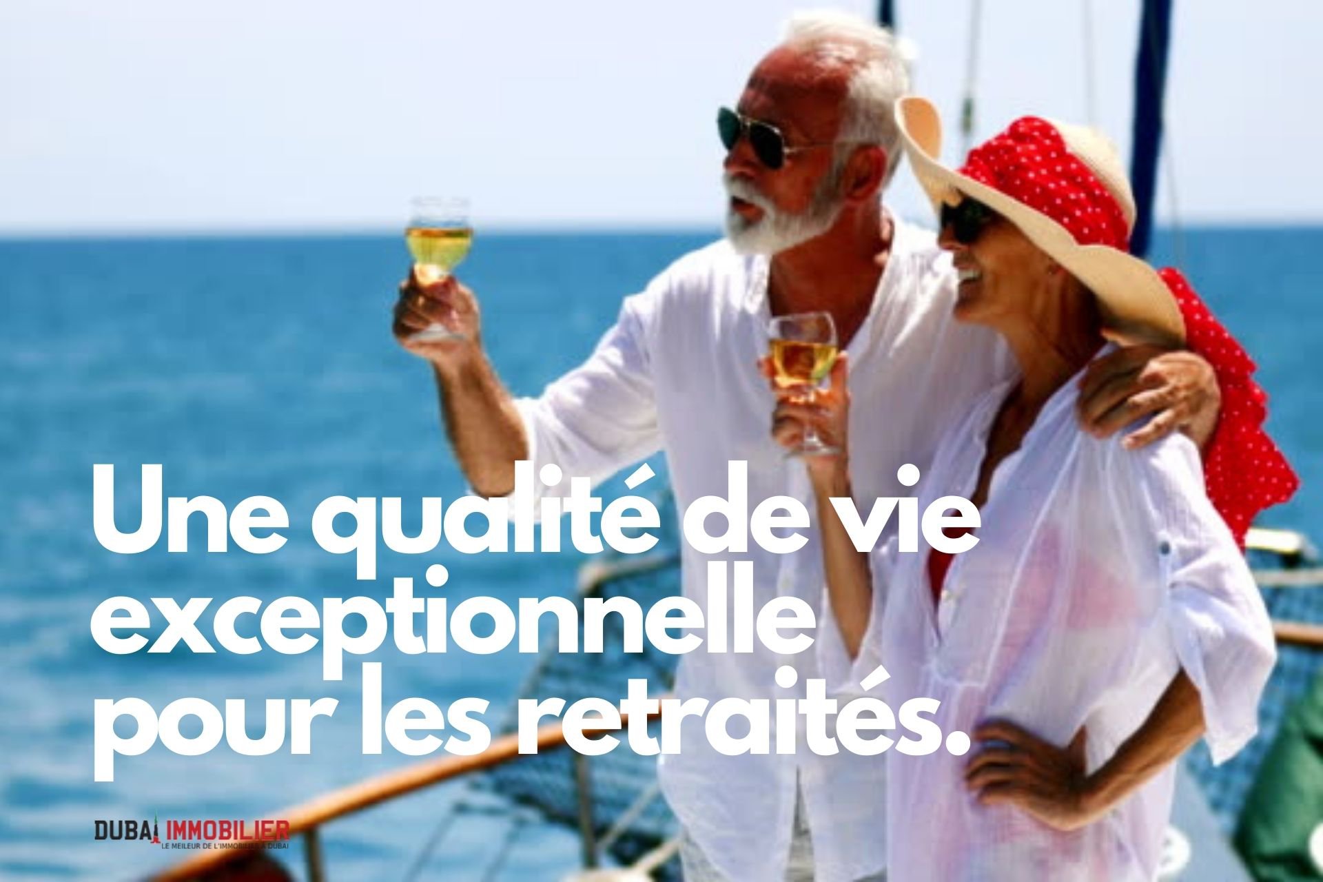 Retraite à Dubaï : un guide pour les retraités expatriés