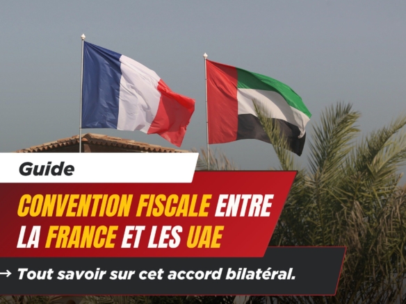 Tout Savoir sur la Convention Fiscale entre la France et les Émirats Arabes Unis 3 - Dubai Immobilier Tout Savoir sur la Convention Fiscale entre la France et les Émirats Arabes Unis cover