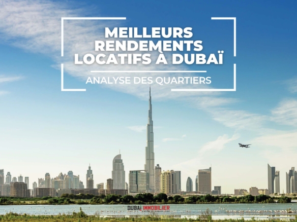 Analyse des Quartiers avec les Meilleurs Rendements Locatifs à Dubaï en 2024 cover