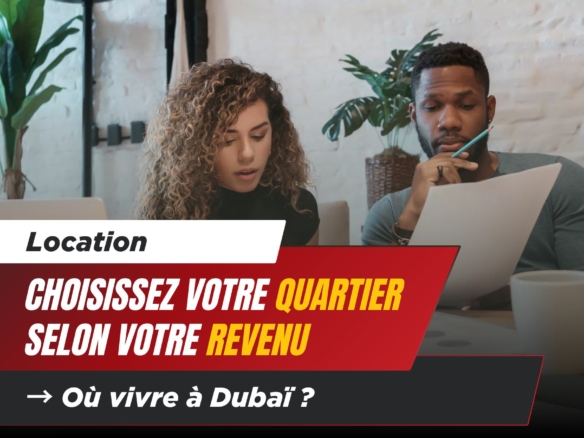 Location à Dubaï : Quel Quartier Choisir en Fonction de Votre Salaire ? 4 - Dubai Immobilier Location à Dubaï : Quel Quartier Choisir en Fonction de Votre Salaire ? cover