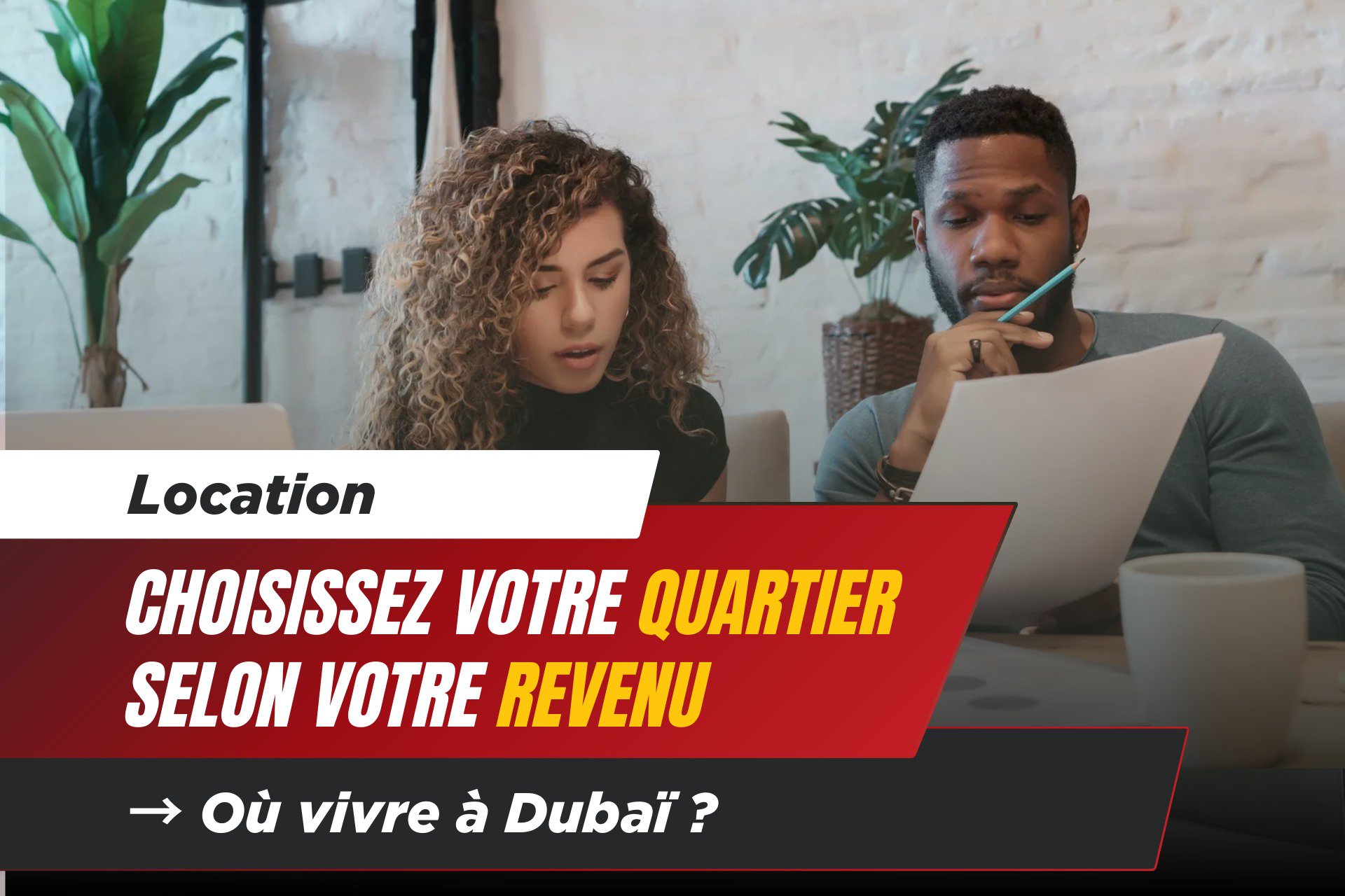 Location à Dubaï : Quel Quartier Choisir en Fonction de Votre Salaire ? 1 - Dubai Immobilier Location à Dubaï : Quel Quartier Choisir en Fonction de Votre Salaire ? cover