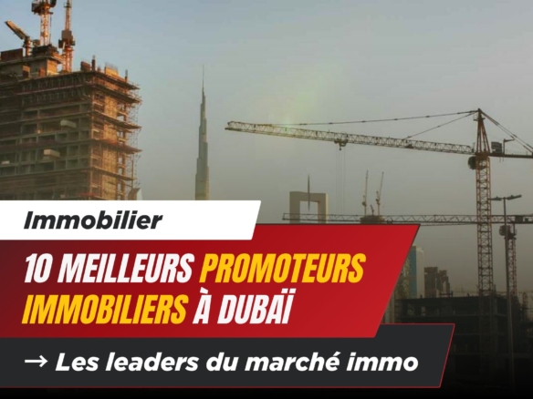 Top 10 des Meilleurs Promoteurs Immobiliers de Dubaï en 2025 2 - Dubai Immobilier Top 10 des Meilleurs Promoteurs Immobiliers de Dubaï en 2025 cover