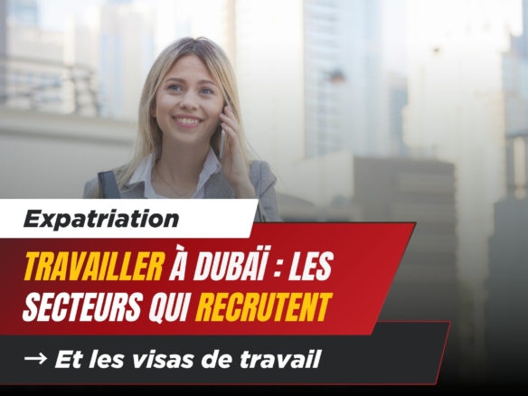 Travailler à Dubaï en 2025 : Les Secteurs qui Recrutent et les Visas de Travail 1 - Dubai Immobilier Travailler à Dubaï en 2025 : Les Secteurs qui Recrutent et les Visas de Travail cover