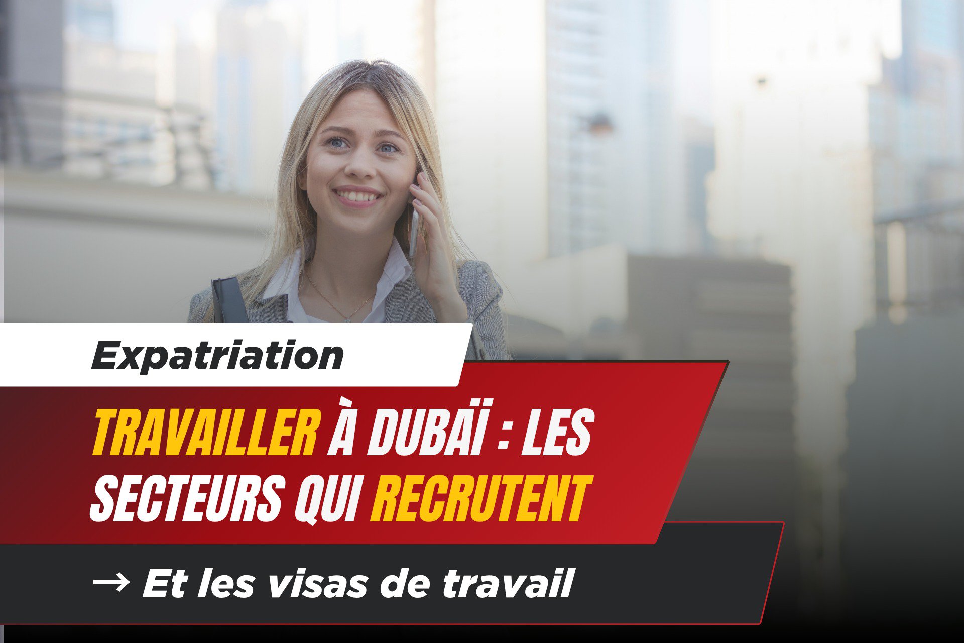 Travailler à Dubaï en 2025 : Les Secteurs qui Recrutent et les Visas de Travail 1 - Dubai Immobilier Travailler à Dubaï en 2025 : Les Secteurs qui Recrutent et les Visas de Travail cover