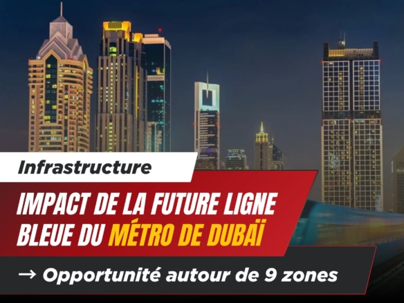 Comment la Ligne Bleue du Métro de Dubaï Va Transformer le Marché Immobilier 4 - Dubai Immobilier Comment la Ligne Bleue du Métro de Dubaï Va Transformer le Marché Immobilier cover