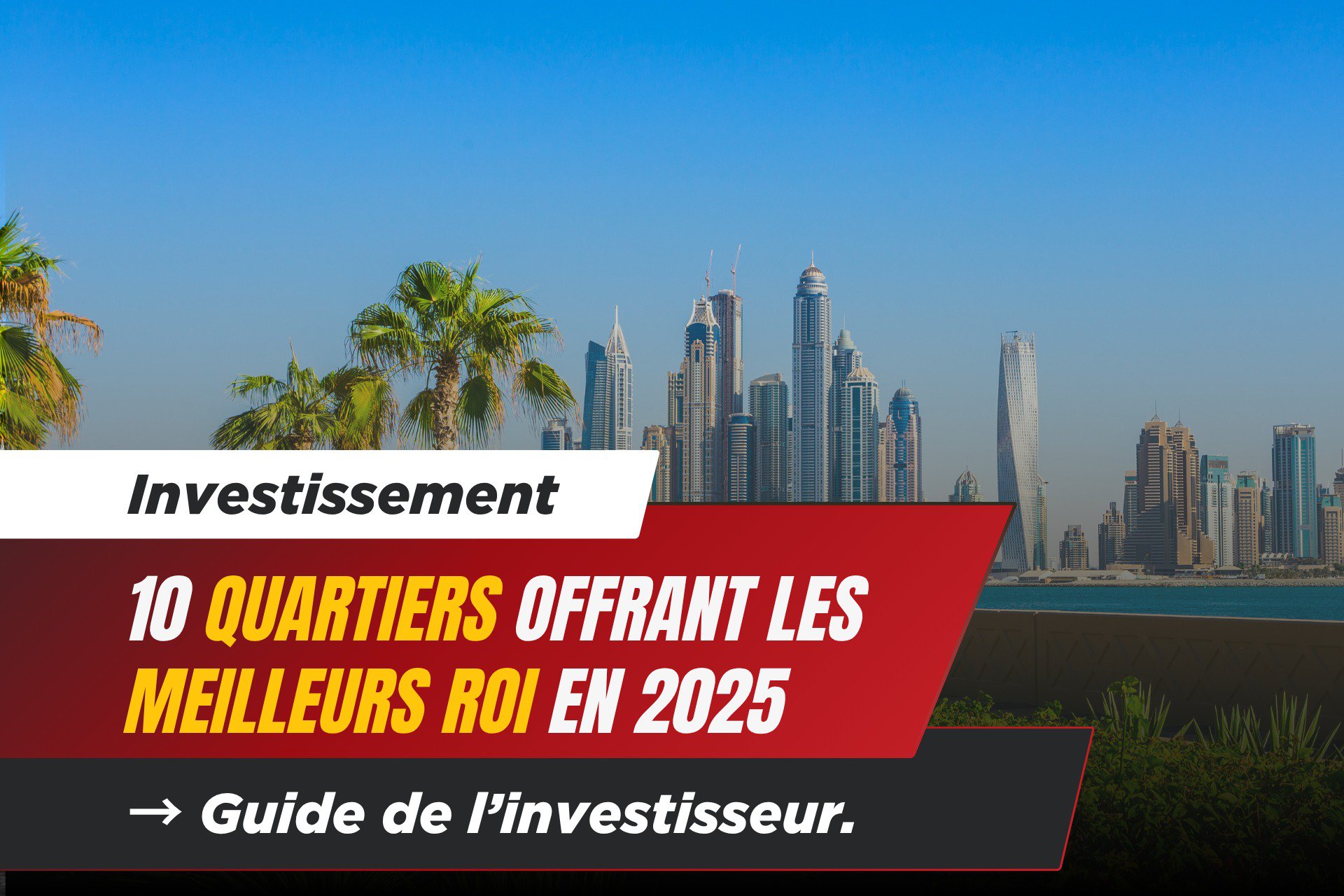 Où Investir ? 10 Quartiers de Dubaï Offrant les Meilleurs Rendements Locatifs en 2025 cover