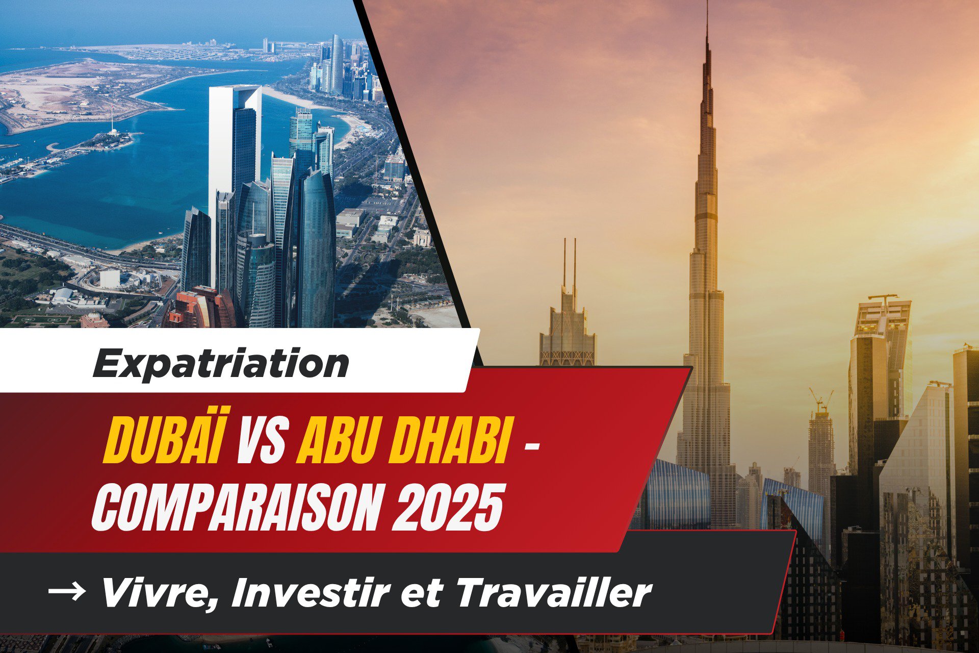 Dubaï ou Abu Dhabi : Quel Émirat Choisir pour S’Expatrier en 2025 ? 1 - Dubai Immobilier Dubaï ou Abu Dhabi : Quel Émirat Choisir pour S’Expatrier en 2025 ? cover