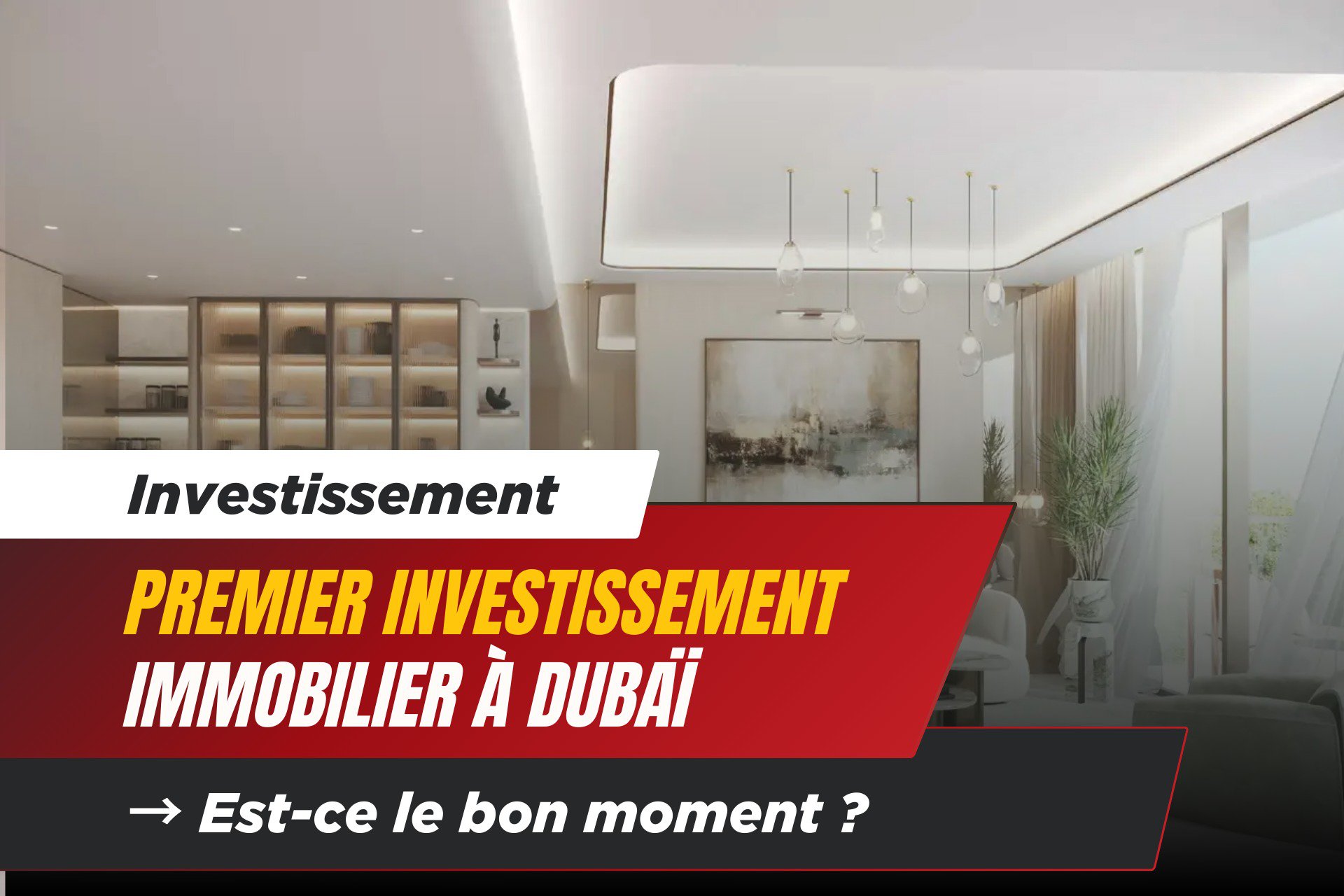 Est-ce le Bon Moment Pour un Premier Investissement à Dubaï ? 2 - Dubai Immobilier Est-ce le Bon Moment Pour un Premier Investissement à Dubaï ? cover