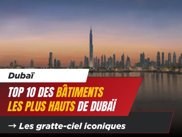 Les Bâtiments les Plus Hauts de Dubaï : Un Panorama des Gratte-Ciel Iconiques 3 - Dubai Immobilier Les Bâtiments les Plus Hauts de Dubaï : Un Panorama des Gratte-Ciel Iconiques cover