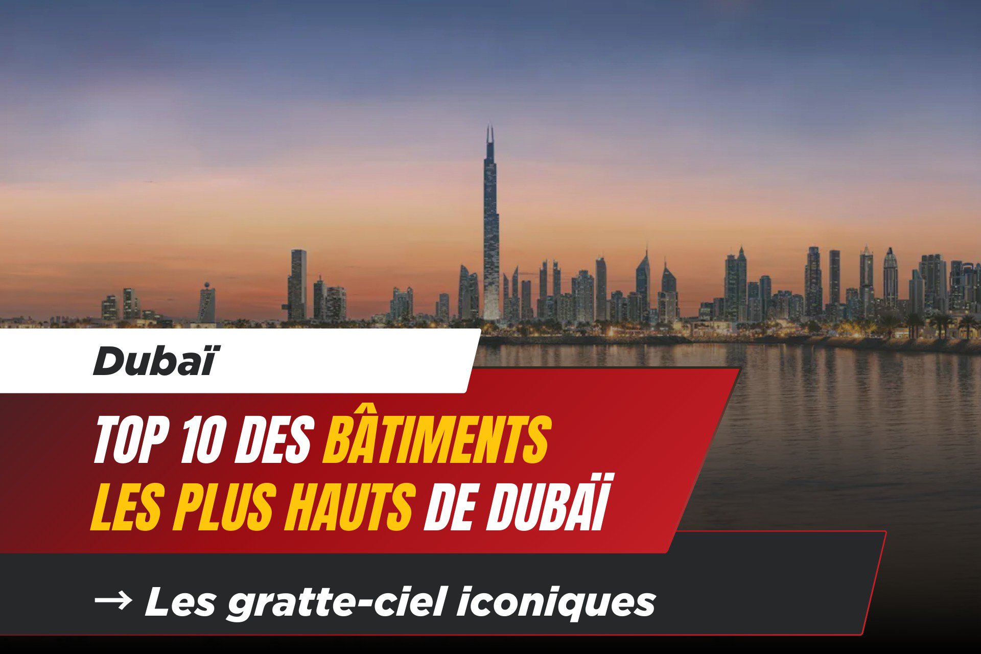 Les Bâtiments les Plus Hauts de Dubaï : Un Panorama des Gratte-Ciel Iconiques 1 - Dubai Immobilier Les Bâtiments les Plus Hauts de Dubaï : Un Panorama des Gratte-Ciel Iconiques cover