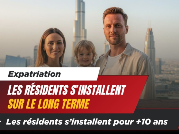 ​Dubaï : la Durée Moyenne de Séjour des Résidents Dépasse Désormais une Décennie cover