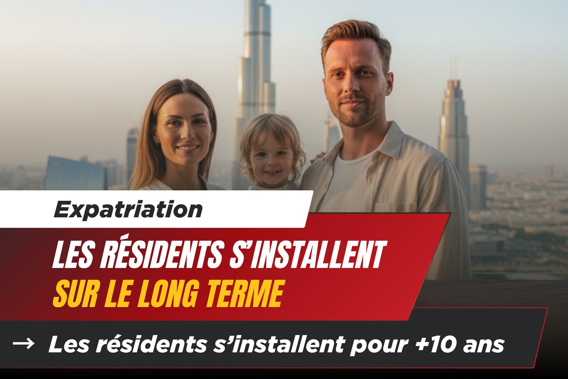 ​Dubaï : la Durée Moyenne de Séjour des Résidents Dépasse Désormais une Décennie cover