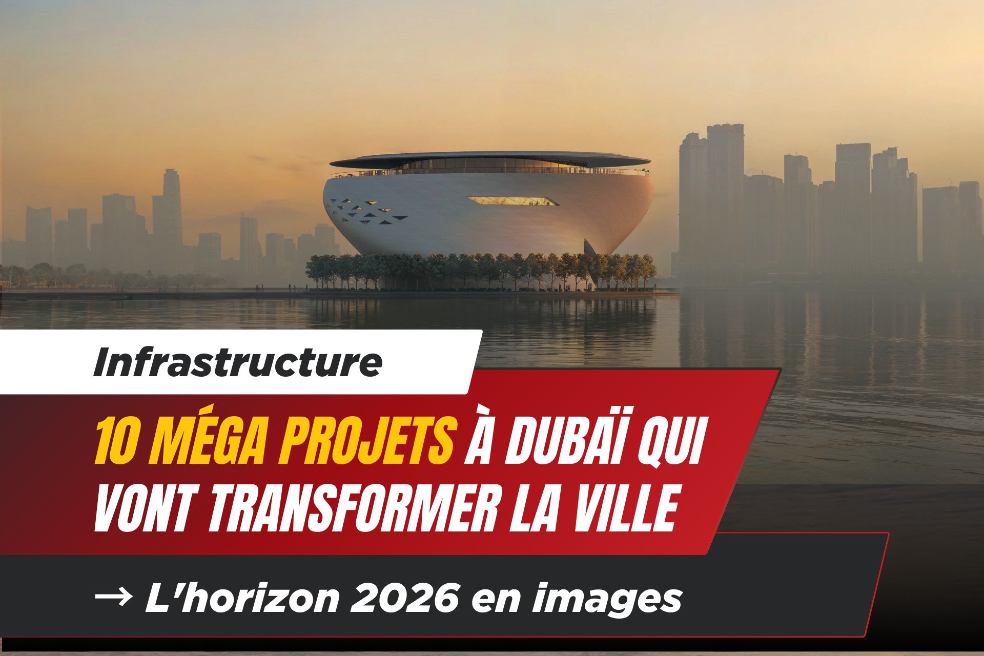 ​Méga projets à Dubaï : 10 chantiers pharaoniques qui vont transformer la ville cover