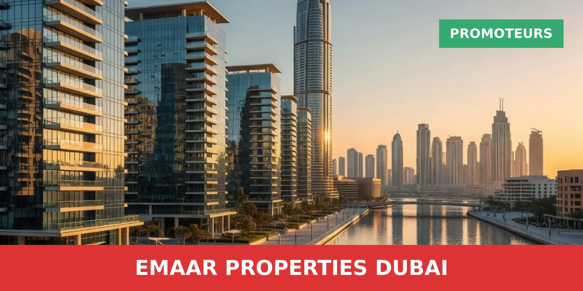 Emaar Properties Dubai Guide Complet du Leader Immobilier en 2026