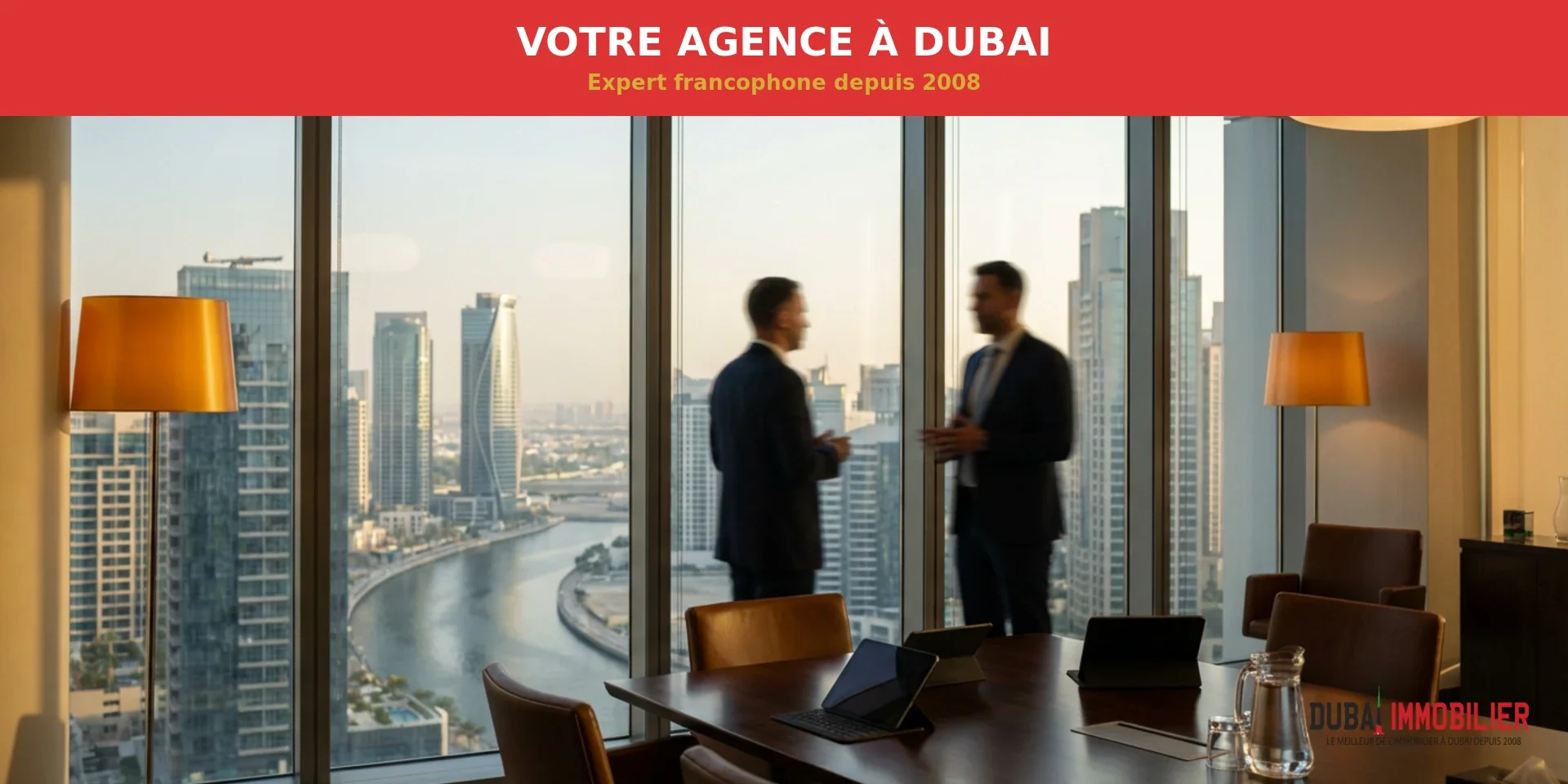 Agence immobilière Dubai — bureau Business Bay, équipe francophone