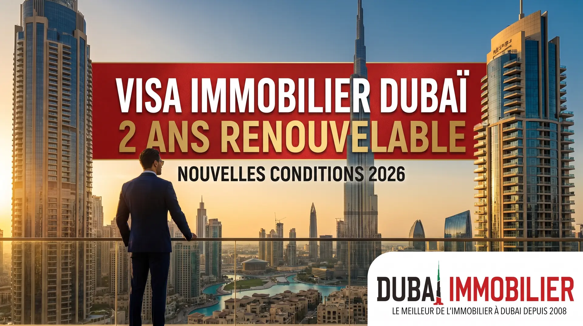 Visa immobilier Dubaï 2 ans renouvelable - nouvelles conditions 2026