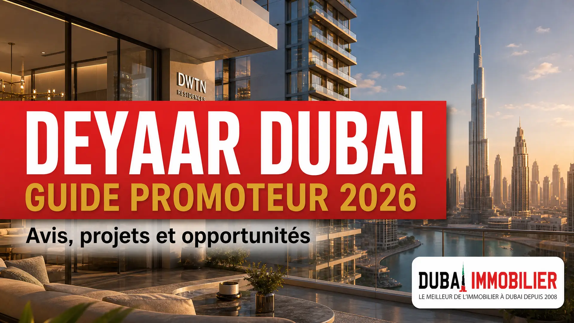 Deyaar Dubai guide promoteur 2026 avec Dubai Immobilier