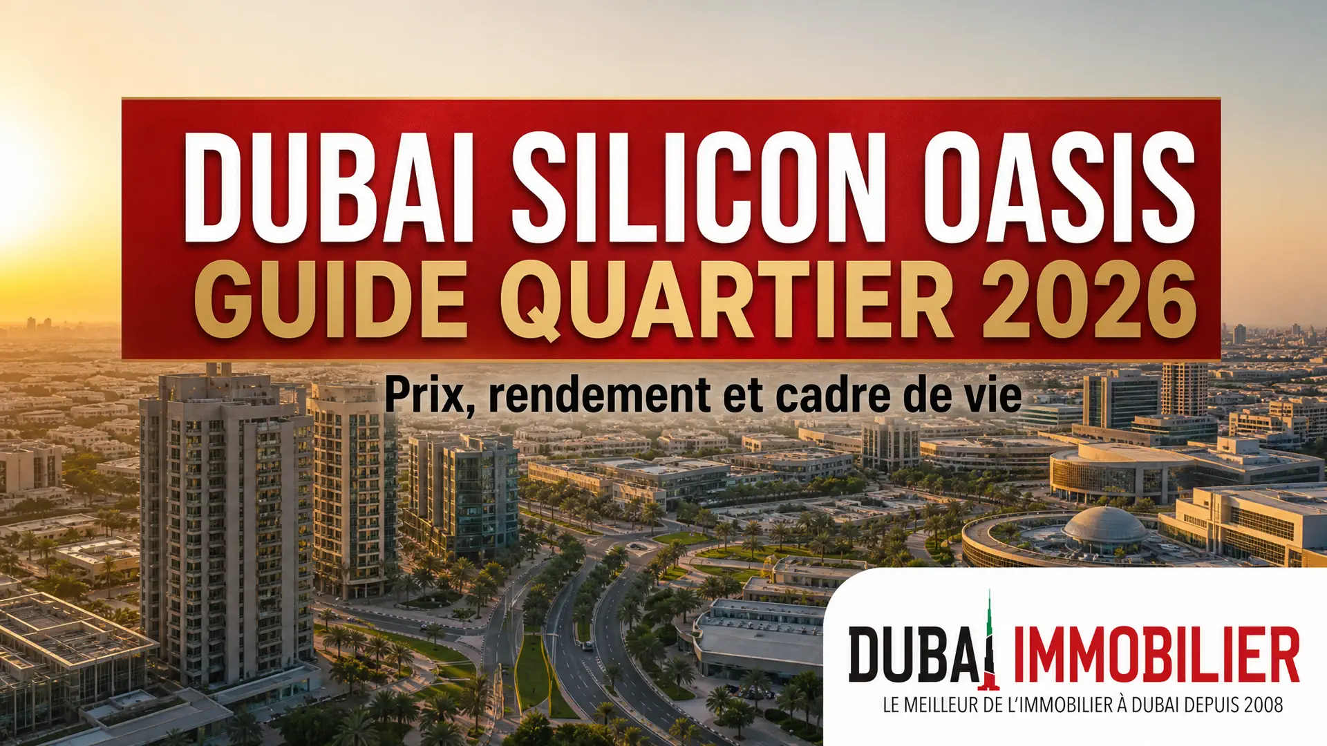 Dubai Silicon Oasis : guide quartier 2026