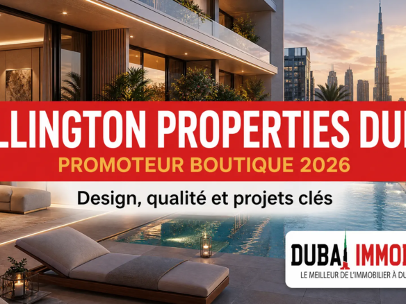 Ellington Properties Dubai : promoteur boutique 2026
