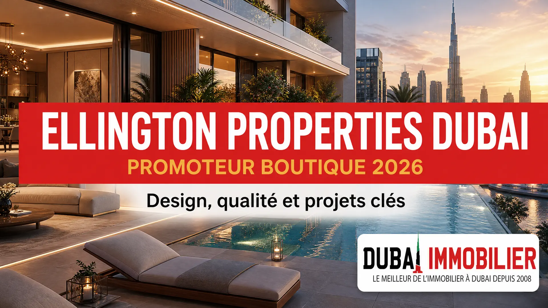 Ellington Properties Dubai : promoteur boutique 2026