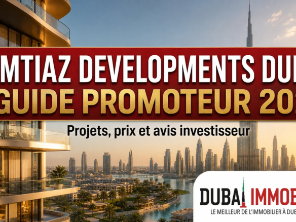 Imtiaz Developments Dubai : guide promoteur 2026