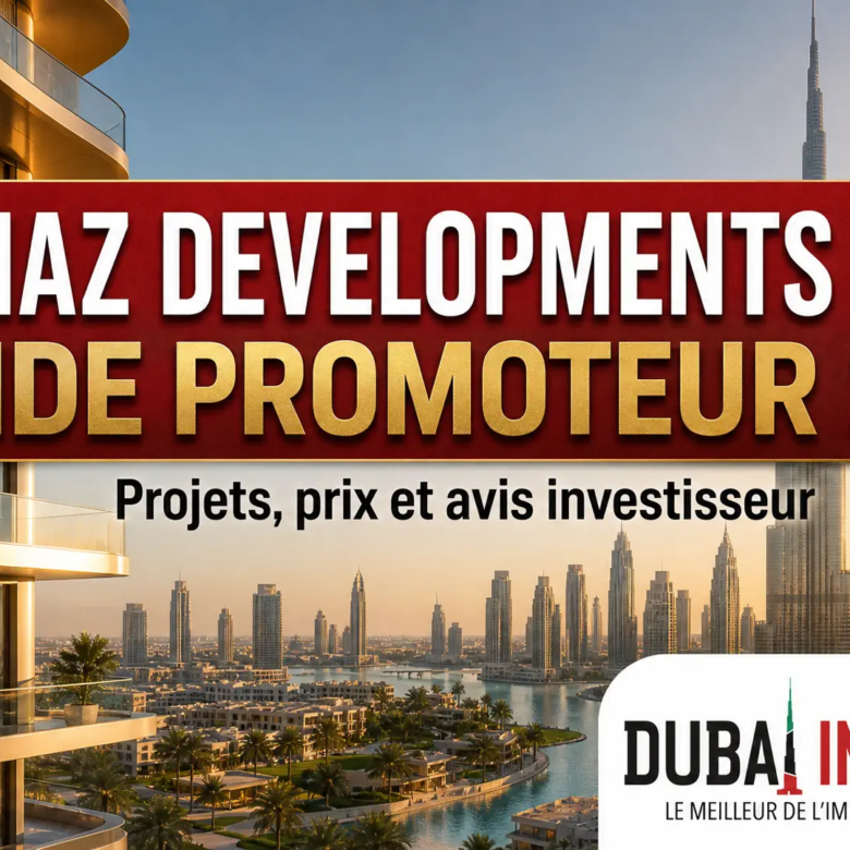 Imtiaz Developments Dubai : guide complet du promoteur 2026