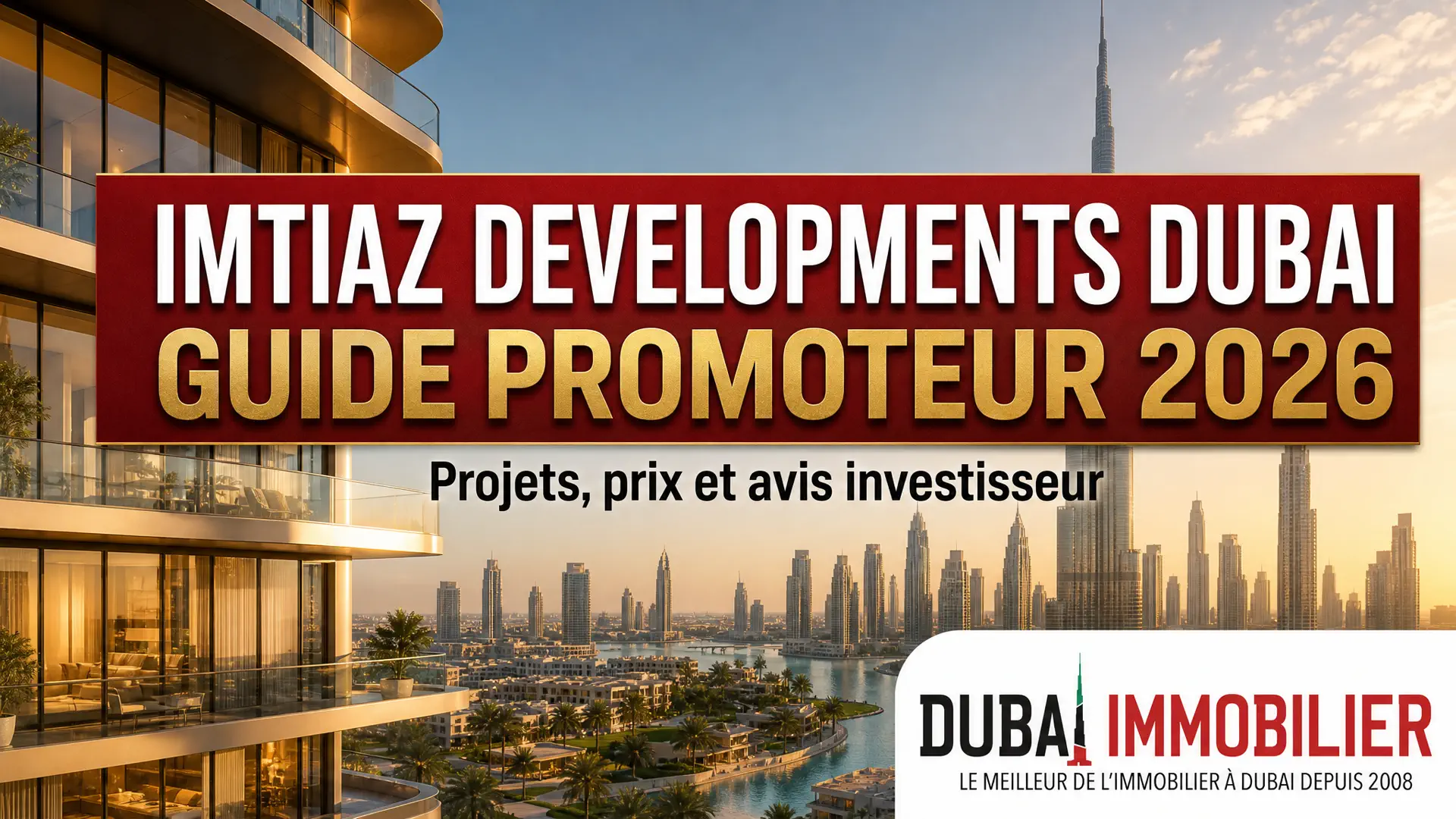 Imtiaz Developments Dubai : guide promoteur 2026
