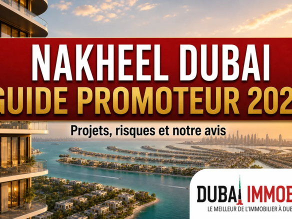 Nakheel Dubai : guide du promoteur et projets waterfront en 2026